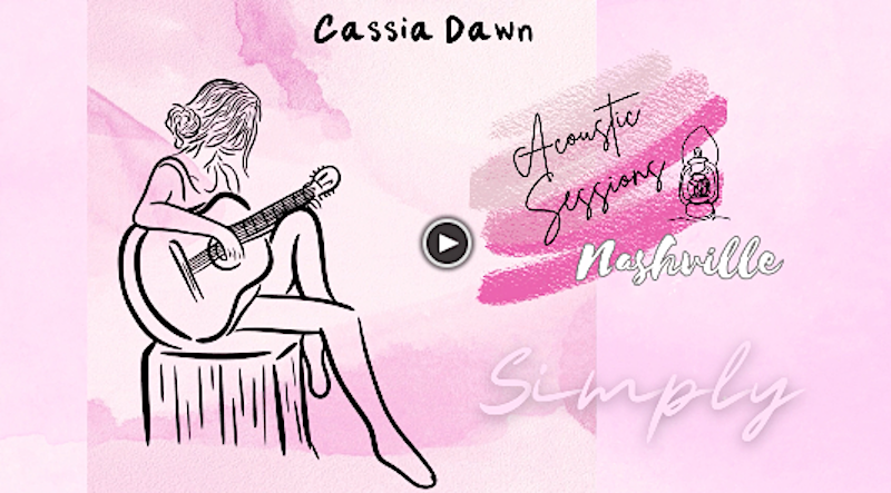 Cassia Dawn, singer-songwriter, nashville, new single, acoustic, acoustic sessions, acoustic release, new release, new video, new acoustic song, acoustic musicians, Simply song, Simply by cassia dawn, music, musician, artist, singer, songwriter, vocalist