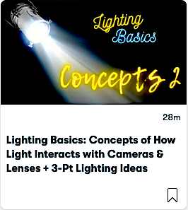Lighting Basics: Concepts of How Light Interacts with Cameras & Lenses + 3-Pt Lighting Ideas